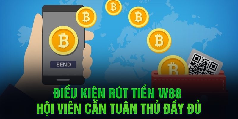 Một số lưu ý bạn nên nắm kỹ khi rút tiền W88